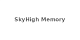 SkyHigh Memory