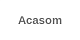 Acasom